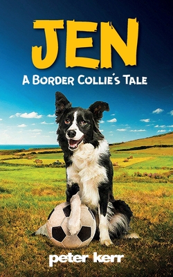 Jen: A Border Collie's Tale - Kerr, Peter