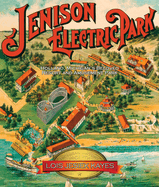 Jenison Electric Park: Holland Michigan's Beloved Resort and Amusement Park Volume 1