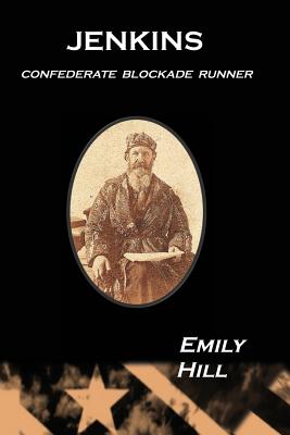 Jenkins: Confederate Blockade Runner - Black, Jason (Editor), and Hill, Emily