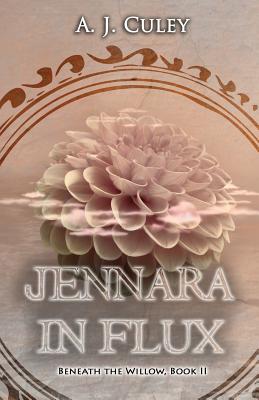 Jennara in Flux - Culey, A J