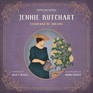 Jennie Butchart: Gardener of Dreams