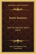 Jennie Juneiana: Talks on Women's Topics (1864)
