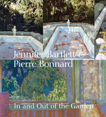 Jennifer Bartlett & Pierre Bonnard: In and Out of the Garden - Ottmann, Klaus