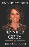 Jennifer Grey Book: The Biography of Jennifer Grey