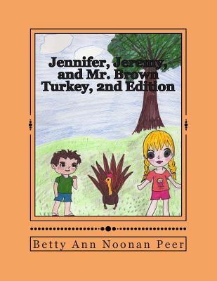 Jennifer, Jeremy, and Mr. Brown Turkey, 2nd Edition - Peer Trapp, Pattie (Editor), and Noonan Peer, Betty Ann