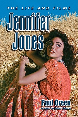 Jennifer Jones: The Life and Films - Green, Paul