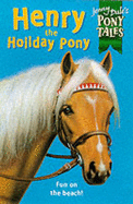 Jenny Dale's Pony Tales 3: Henry the Holiday Pony - Dale, Jenny