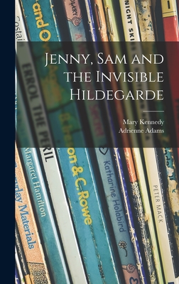 Jenny, Sam and the Invisible Hildegarde - Kennedy, Mary, and Adams, Adrienne