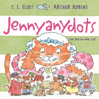 Jennyanydots: The Old Gumbie Cat - Eliot, T. S.