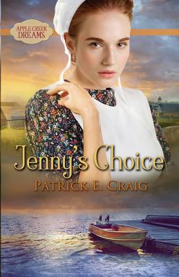 Jenny's Choice: Apple Creek Dreams - Craig, Patrick E