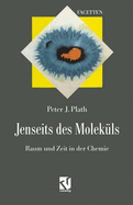 Jenseits Des Molekuls: Raum Und Zeit in Der Chemie