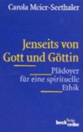 Jenseits Von Gott Und Gttin. Pl?doyer F?r Eine Spirituelle Ethik