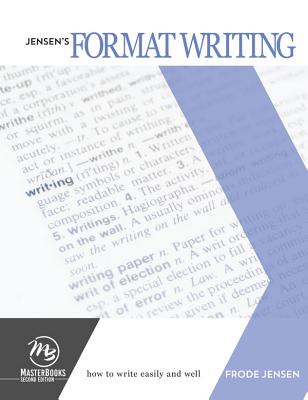 Jensen's Format Writing: How to Write Easily and Well - Jensen, Frode