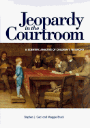 Jeopardy in the Courtroom: A Scientific Analysis of Children's Testimony