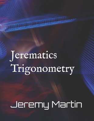 Jerematics Trigonometry - Martin, Jeremy