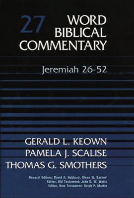 Jeremiah 26-52 - Keown, Gerald, Dr., and Smothers, Thomas G, and Scalise, Pamela