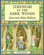 Jeremiah in the Dark Woods - Ahlberg, Janet, and Ahlberg, Allan
