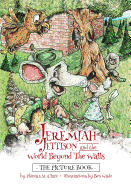 Jeremiah Jettison and the World Beyond the Walls (The Picture Book)