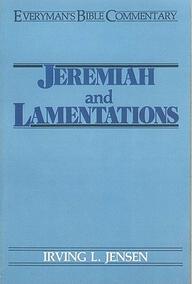 Jeremiah & Lamentations- Everyman's Bible Commentary - Jensen, Irving L, B.A., S.T.B., Th.D.