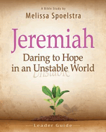 Jeremiah, Leader Guide: Daring to Hope in an Unstable World