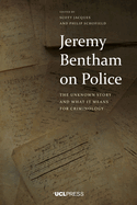 Jeremy Bentham on Police: The Unknown Story and What it Means for Criminology