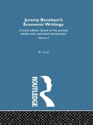 Jeremy Bentham's Economic Writings: Volume One - Stark, Werner (Editor)