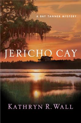 Jericho Cay: A Bay Tanner Mystery - Wall, Kathryn R