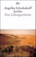 Jericho Eine Liebesgeschichte - Schrobsdorff, Angelika