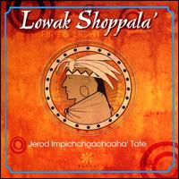 Jerod Impichchaachaaha' Tate: Lowak Shoppala' - Chelsea Owen (soprano); Meghan Vera Starling (soprano); Richard Ray Whitman; Stephen Clark (baritone);...