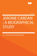 Jerome Cardan: A Biographical Study