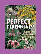 Jerry Baker's Perfect Perennials!: Hundreds of Fantastic Flower Secrets for Your Garden - Baker, Jerry, and Gasior, Kim (Editor)