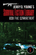 Jerry D. Young's Survival Fiction Library: Book Five: Ozark Retreat