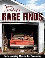 Jerry Heasley's Rare Finds: Rediscovering Muscle Car Treasures
