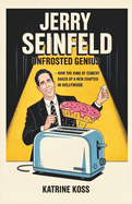 Jerry Seinfeld: UNFROSTED GENIUS: How the King of Comedy Baked Up a New Chapter in Hollywood