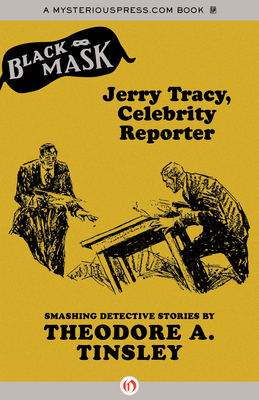 Jerry Tracy, Celebrity Reporter - Tinsley, Theodore A, and Dralyuk, Boris (Introduction by), and Deutsch, Keith Alan (Editor)