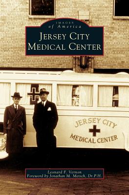 Jersey City Medical Center - Vernon, Leonard F, and Metsch, Jonathan M Dr P H (Foreword by)