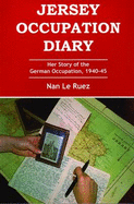 Jersey Occupation Diary: Her Story of the German Occupation,1940-45