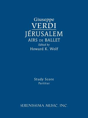 Jerusalem, Airs de Ballet: Study score - Verdi, Giuseppe, and Wolf, Howard K (Editor), and McAlister, Clark (Editor)