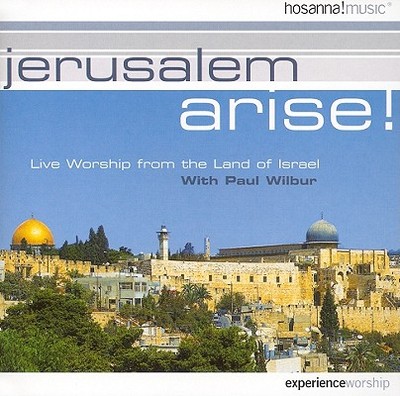Jerusalem Arise!: Live Worship with Paul Wilbur from the Land of Israel - Wilbur, Paul