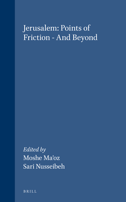 Jerusalem: Points of Friction - And Beyond - Ma'oz, Moshe (Editor), and Nusseibeh, Sari (Editor)