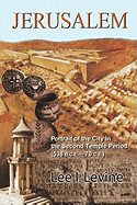 Jerusalem: Portrait of the City in the Second Temple Period (Bce-70 Ce)