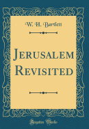 Jerusalem Revisited (Classic Reprint)
