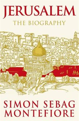 Jerusalem: The Biography - Sebag Montefiore, Simon