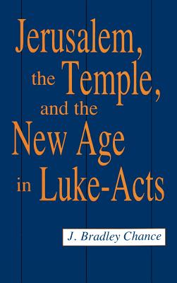 Jerusalem, the Temple & Luke-Acts - Chance, J Bradley