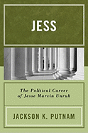 Jess: The Political Career of Jesse Marvin Unruh