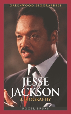 Jesse Jackson: A Biography - Bruns, Roger