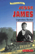 Jesse James: Legendary Outlaw - Bruns, Roger