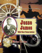 Jesse James: Wild West Train Robber