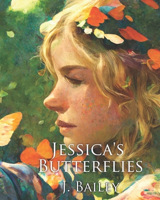 Jessica's Butterflies - Bailey, J