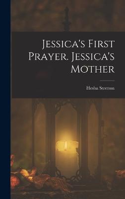 Jessica's First Prayer. Jessica's Mother - Stretton, Hesba